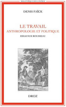 Le Travail. Anthropologie et politique