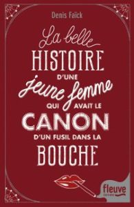 couverture La belle histoire d’une jeune femme qui avait le canon d’un fusil dans la bouche