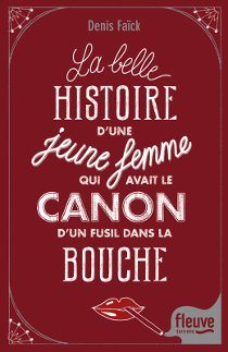 couverture La belle histoire d’une jeune femme qui avait le canon d’un fusil dans la bouche
